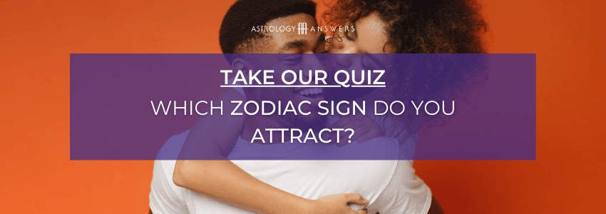 quel signe du zodiaque attirez-vous le plus quiz cta